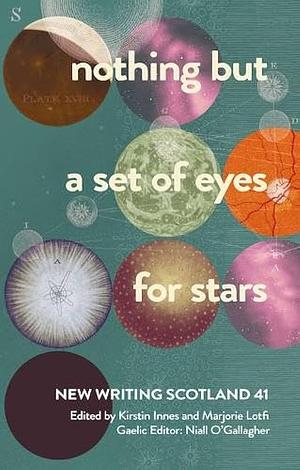 Nothing But a Set of Eyes for Stars by Marjorie Lotfi Gill, Marjorie Lotfi Gill, Kirstin Innes, Niall O'Gallagher