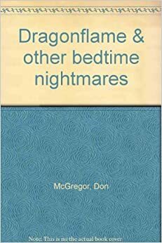 Dragonflame & other bedtime nightmares by Don McGregor