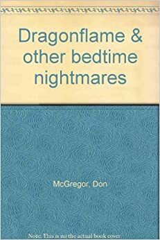 Dragonflame & other bedtime nightmares by Don McGregor