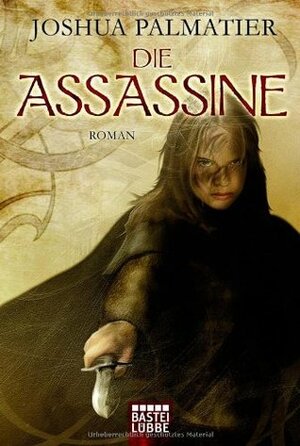 Die Assassine by Joshua Palmatier