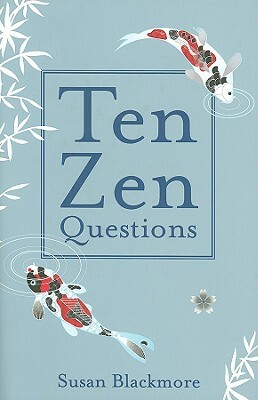 Ten Zen Questions by Susan Blackmore