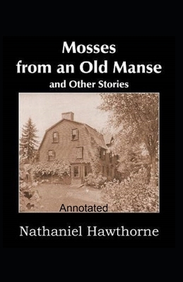 Mosses From an Old Manse Annotated by Nathaniel Hawthorne