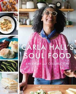 Carla Hall's Soul Food: Everyday and Celebration by Carla Hall, Genevieve Ko