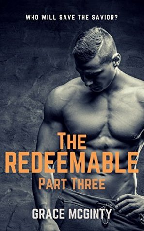 The Redeemable Part Three by Grace McGinty