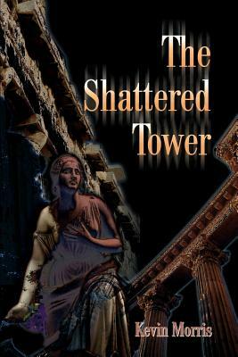 The Shattered Tower by Kevin Morris