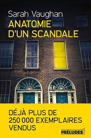 Anatomie d'un scandale by Sarah Vaughan