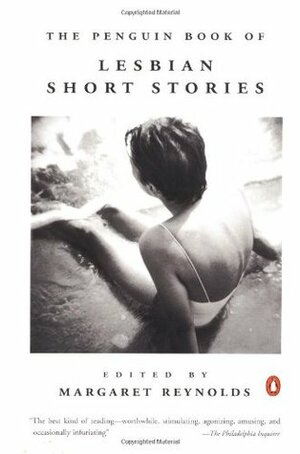 The Penguin Book of Lesbian Short Stories by Virginia Woolf, Nicole Brossard, Jayne Anne Phillips, Sara Maitland, Joan Nestle, Radclyffe Hall, Merril Mushroom, Colette, Djuna Barnes, Alison Bechdel, Beth Nugent, Jewelle Gomez, Renée Vivien, Jane Rule, Anna Livia, Margaret Atwood, Isak Dinesen, Rebecca Brown, Dorothy Allison, Frances Gapper, Dorothy Strachey, H.D., Gertrude Stein, Monique Wittig, Emma Donoghue, Margaret Reynolds, Sarah Orne Jewett, Jeanette Winterson, Pat Califia, Anaïs Nin, Kathy Acker, Katherine Mansfield, Ann Bannon