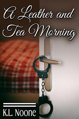 A Leather and Tea Morning by K.L. Noone