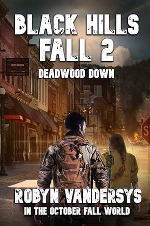 BLACK HILLS FALL 2: Deadwood Down by L.A. Bayles, Boyd Craven Jr., Robyn VanDerSys, Robyn VanDerSys