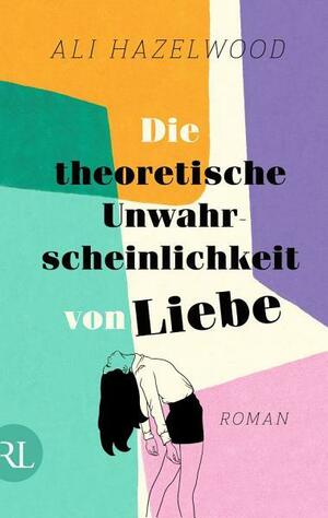 Die theoretische Unwahrscheinlichkeit von Liebe by Ali Hazelwood