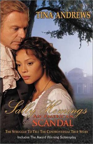 Sally Hemings: An American Scandal: The Struggle to Tell the Controversial True Story by Tina Andrews