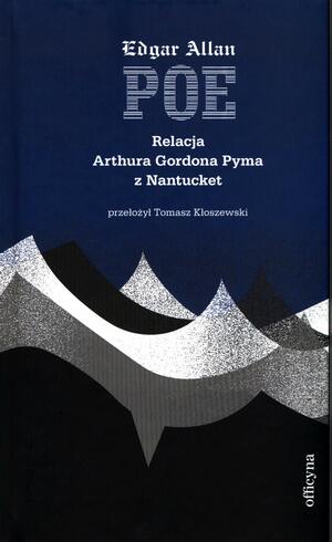 Relacja Arthura Gordona Pyma z Nantucket by Edgar Allan Poe, Tomasz Gałązka