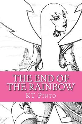 The End of the Rainbow by Kt Pinto