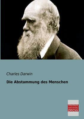 Die Abstammung Des Menschen by Charles Darwin