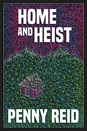 Home and Heist by Penny Reid