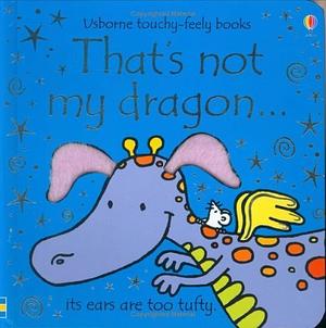 That's Not My Dragon - by Fiona Watt