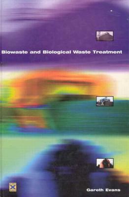 Biowaste and Biological Waste Treatment by Gareth Evans