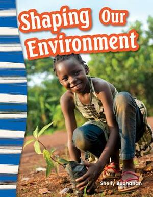 Shaping Our Environment by Shelly Buchanan