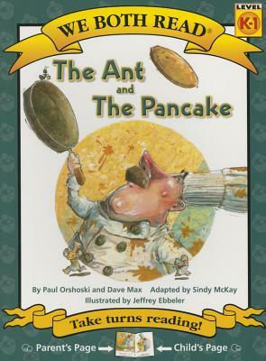 The Ant and the Pancake by Paul Orshoski, Dave Max