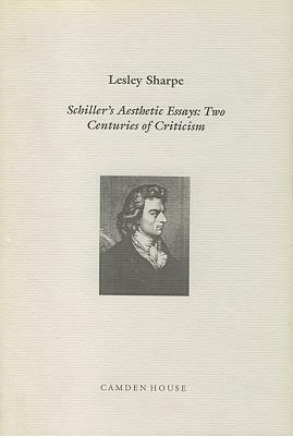 Schiller's Aesthetic Essays: Two Centuries of Criticism by Lesley Sharpe
