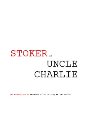 STOKER and UNCLE CHARLIE by Wentworth Miller, Ted Foulke