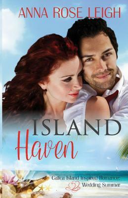 Island Haven (Catica Island Inspired Romance Book 7) by Anna Rose Leigh, Catica Island Series