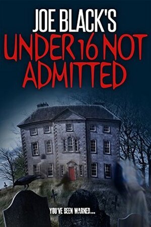 Joe Black's: Under 16 Not Admitted by Joe Black