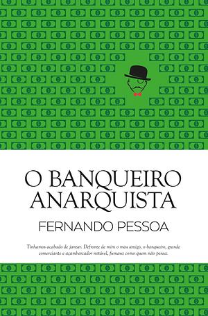 O banqueiro anarquista by Fernando Pessoa