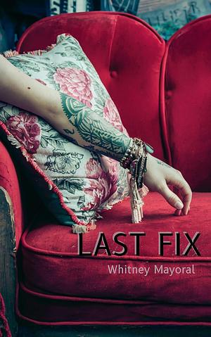 Last Fix by Whitney Mayoral, Whitney Mayoral, Summer Crunk, Sami Patron