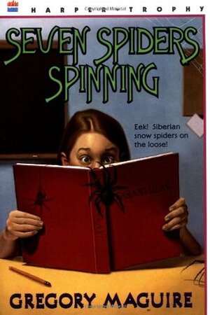 Seven Spiders Spinning by Dirk Zimmer, Gregory Maguire