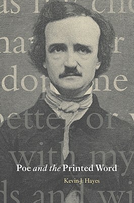 Poe and the Printed Word by Kevin J. Hayes, Kevin J. Hayes