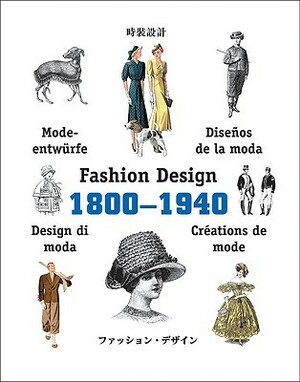 Fashion Design 1800-1940 by Pepin Press, Agile Rabbit Editions