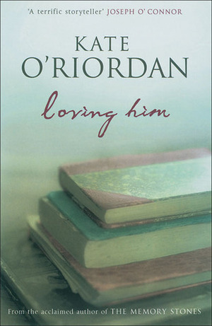 Loving Him by Kate O'Riordan