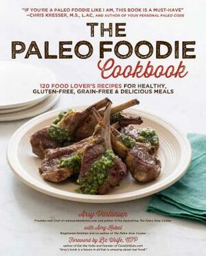 The Paleo Foodie Cookbook: 120 Food Lover's Recipes for Healthy, Gluten-Free, Grain-Free & Delicious Meals by Amy Kubal