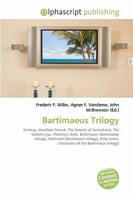 Bartimaeus Trilogy by John McBrewster, Agnes F. Vandome, Frederic P. Miller