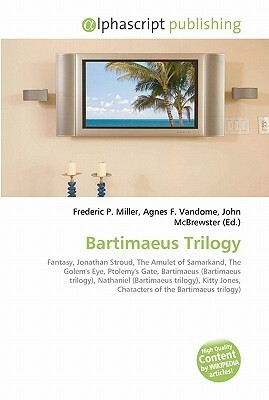 Bartimaeus Trilogy by Agnes F. Vandome, Frederic P. Miller, John McBrewster