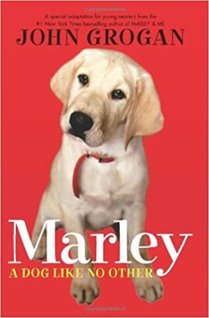 Marley: Um Cão Especial by John Grogan