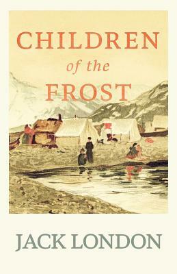 Children of the Frost by Jack London