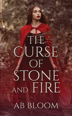 A Curse of Stone and Fire: YA Fantasy Romance by A. B. Bloom