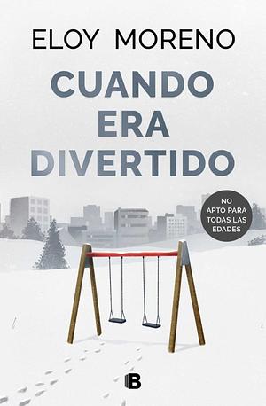 Cuando era divertido by Eloy Moreno