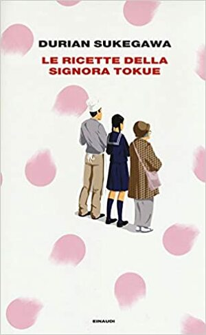 Le ricette della signora Tokue by Durian Sukegawa