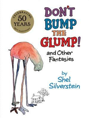 Don't Bump the Glump!: And Other Fantasies by Shel Silverstein