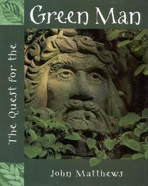 The Quest for the Green Man by John Matthews