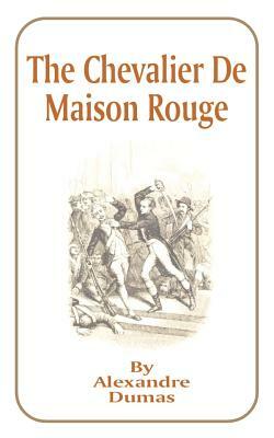 The Chevalier de Maison Rouge by Alexandre Dumas