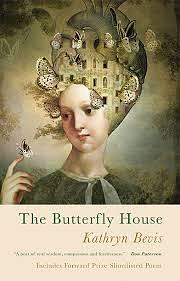 The Butterfly House by Kathryn Bevis