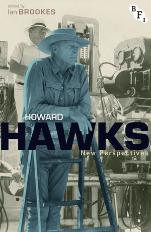 Howard Hawks: New Perspectives by Ian Brookes