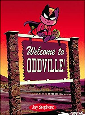 Welcome to Oddville! by Jay Stephens