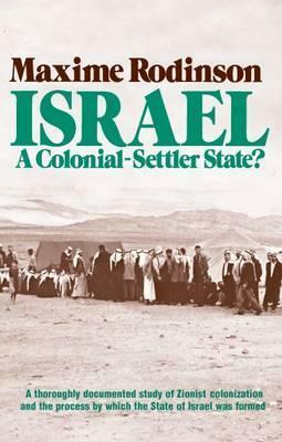 Israel: A Colonial-Settler State by Maxime Rodinson