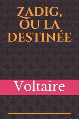 Zadig, ou la destinée: un conte philosophique de Voltaire, publié pour la première fois en 1747 sous le nom de Memnon. Allongé de quelques ch by 