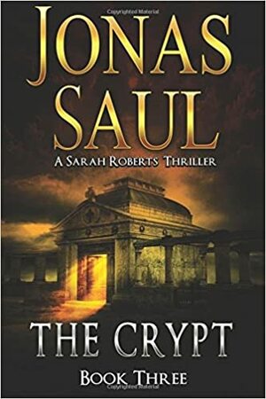 The Crypt: Sarah Roberts Book 3 by Jonas Saul